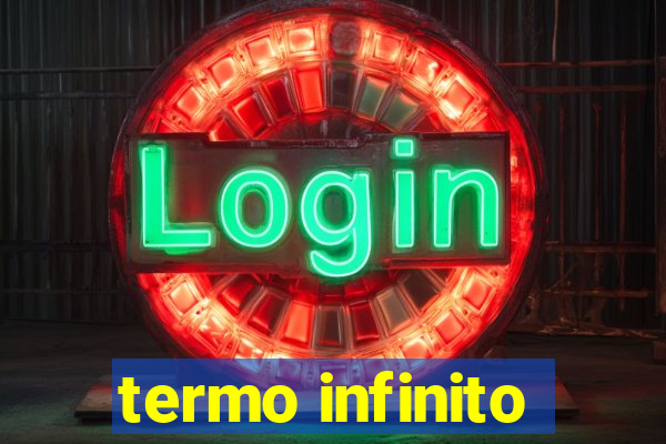 termo infinito